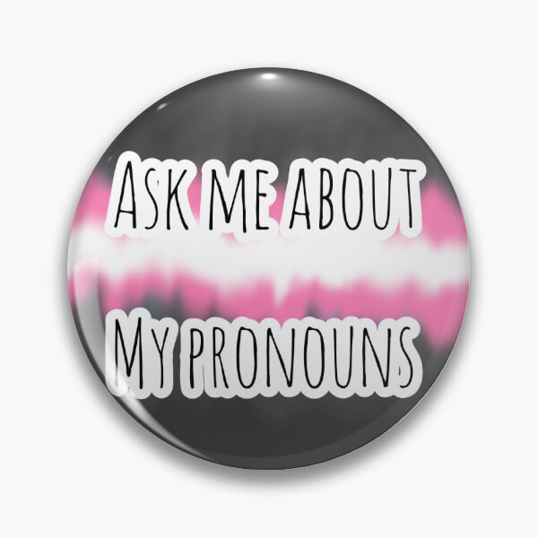 Item preview, Demigirl Ask Me About My Pronouns Badge designed and sold by nerusrighthand.
