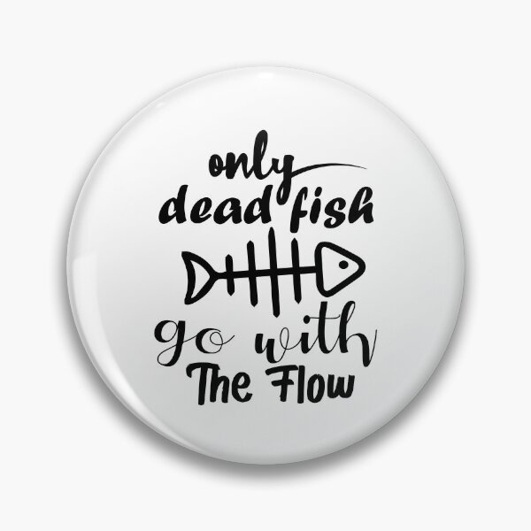 Item preview, only dead fish go with the flow designed and sold by UrahGo.