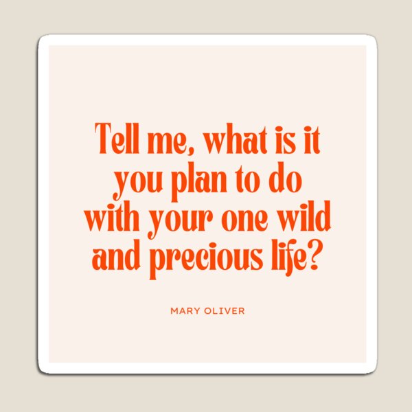 Item preview, One Wild Precious Life, Oliver Quote designed and sold by poetrypal.