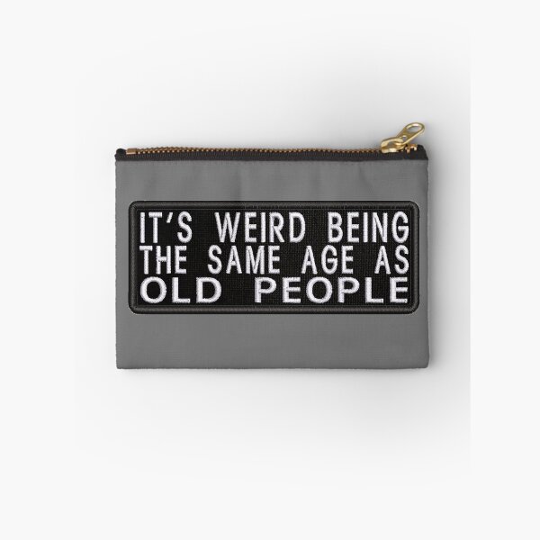 Item preview, Its Weird Being The Same Age As Old People designed and sold by SamirElh77.