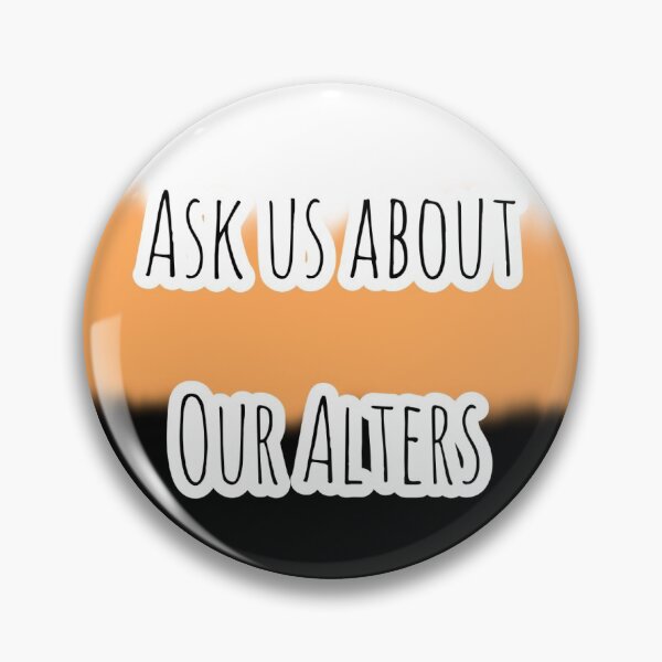 Item preview, Ask Us About Our Alters DID/OSDD Badge designed and sold by nerusrighthand.