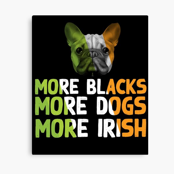 Item preview, More Blacks More Dogs More Irish anti racism designed and sold by loka-Art.