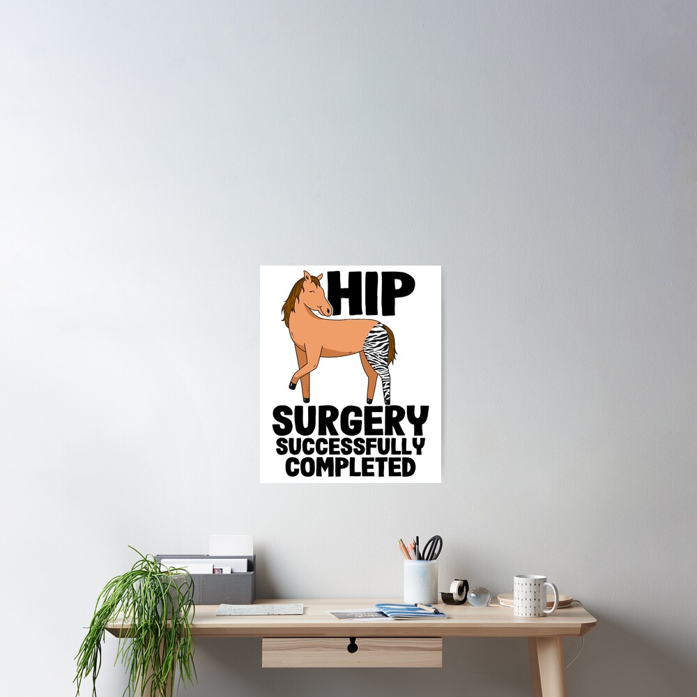 "Hip Surgery Successfully Completed Horse Zebra Leg" Poster for Sale by