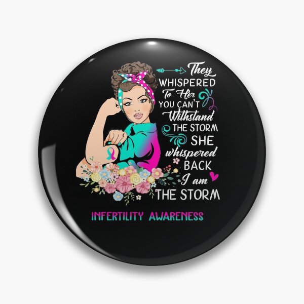 Item preview, I Am The Storm Infertility Awareness designed and sold by Brad-FI.
