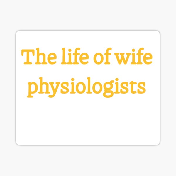 Item preview, Wife of a physiologists designed and sold by Rytespot.