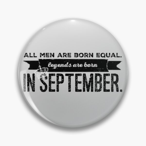 Item preview, All men are born equal. Legends are born in September.  designed and sold by Stationeryamore.