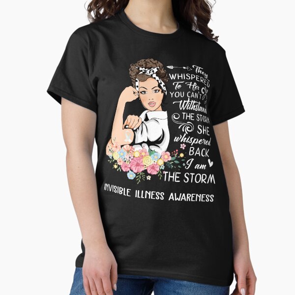 Item preview, I Am The Storm Invisible Illness Awareness designed and sold by Brad-FI.