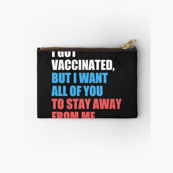 Item preview, Copy of I got vaccinated But Stay Away From Me designed and sold by Clavitaps.
