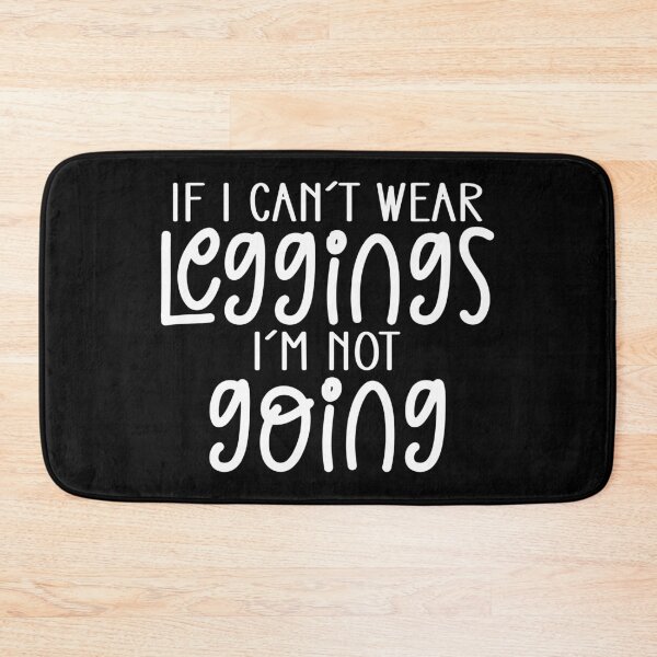 Item preview, If i cant wear leggings im not going designed and sold by pnkpopcorn.