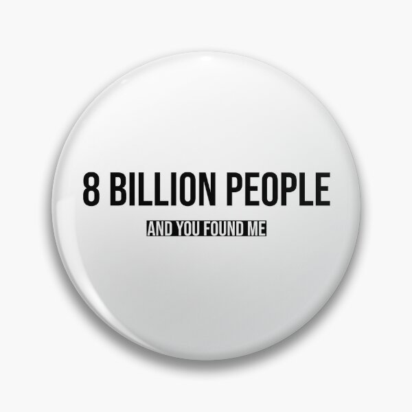 Item preview, 8 billion people and you found me designed and sold by mikeldabbah.