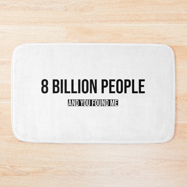Item preview, 8 billion people and you found me designed and sold by mikeldabbah.