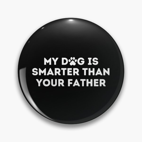 Item preview, My dog is smarter than my father designed and sold by Amine-Creation.