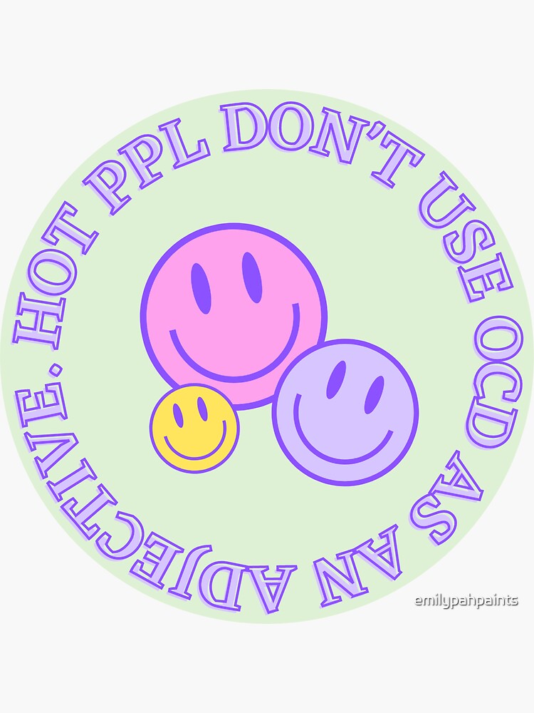 hot-ppl-don-t-use-ocd-as-an-adjective-sticker-by-emilypahpaints