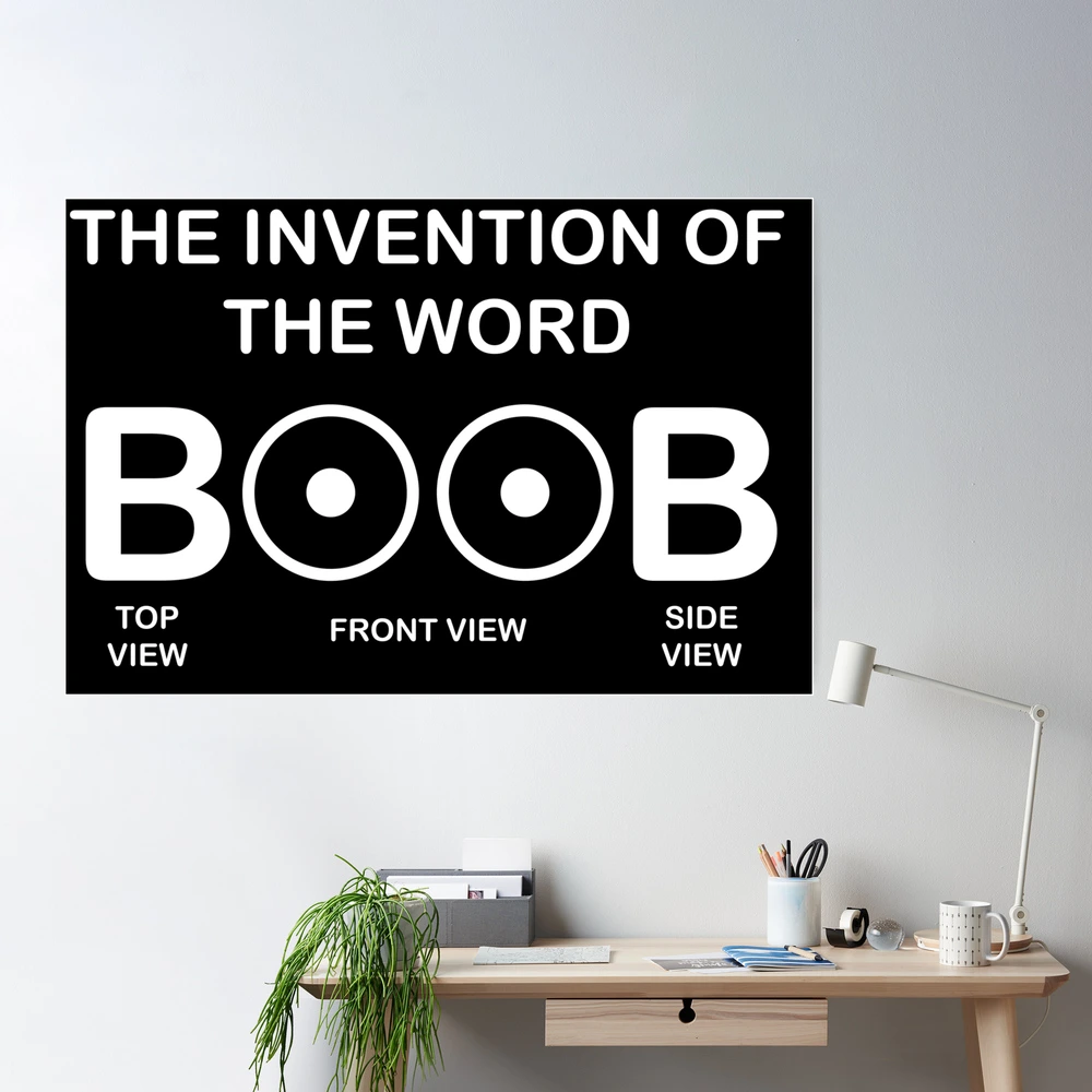 The Invention of the Word Boobs Poster for Sale by