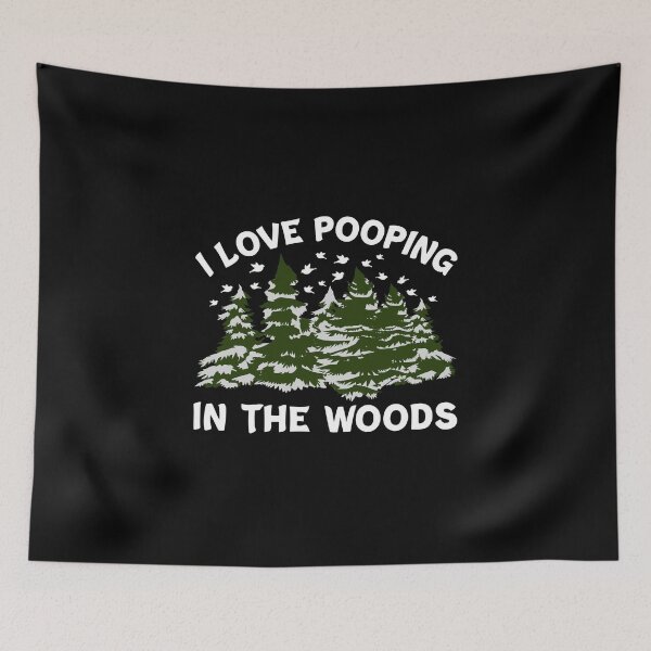 Item preview, I Love Pooping In The Woods Funny Camping Saying designed and sold by Dexter Freeman.