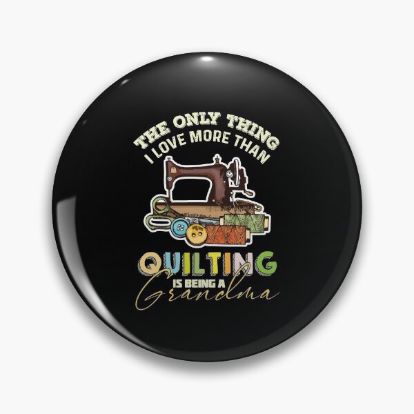 Item preview, The Only Thing I Love More Than Quilting is Being a Grandma designed and sold by Richofcolor.