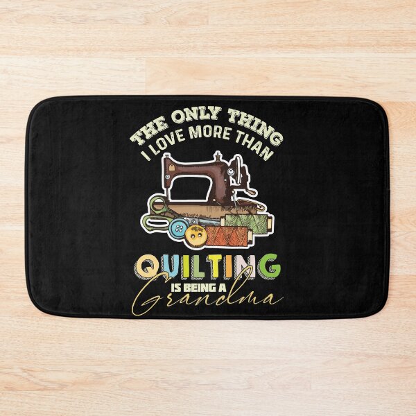 Item preview, The Only Thing I Love More Than Quilting is Being a Grandma designed and sold by Richofcolor.