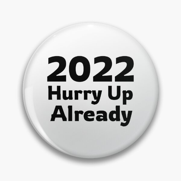 Item preview, 2022 Hurry Up Already.. designed and sold by RiadMannan.