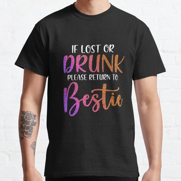 If Lost Or Drunk Please Return To Bestie Funny Classic T-Shirt