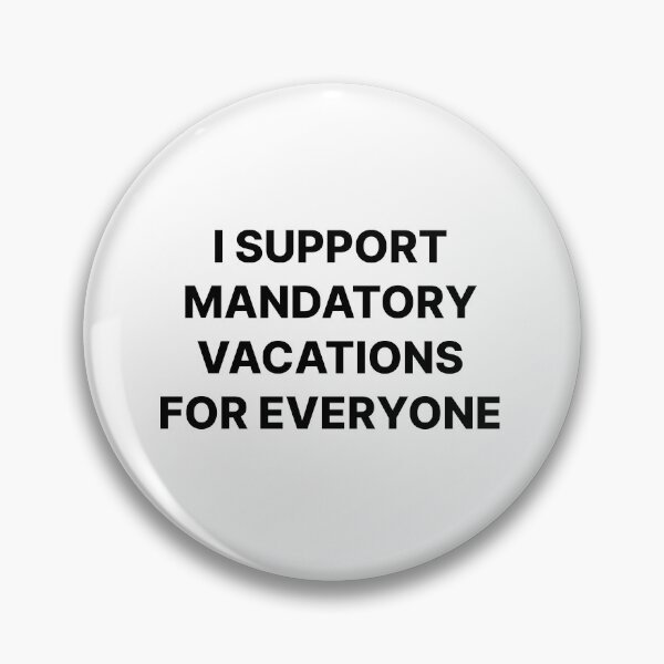 Item preview, I SUPPORT MANDATORY VACATIONS designed and sold by CHINATOWNMARKET.