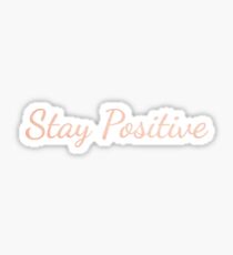 Stay Positive Sticker