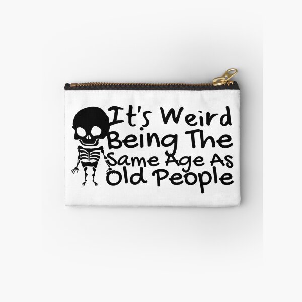 Item preview, It's Weird Being The Same Age As Old People designed and sold by SweetAndSpice.
