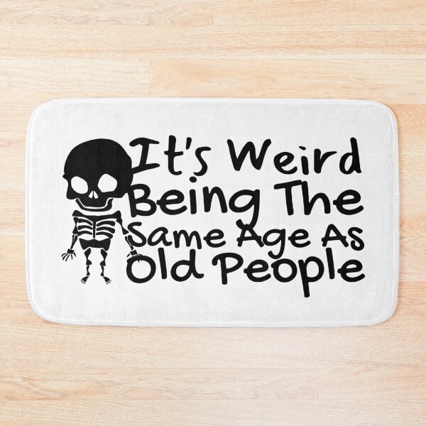 Item preview, It's Weird Being The Same Age As Old People designed and sold by SweetAndSpice.
