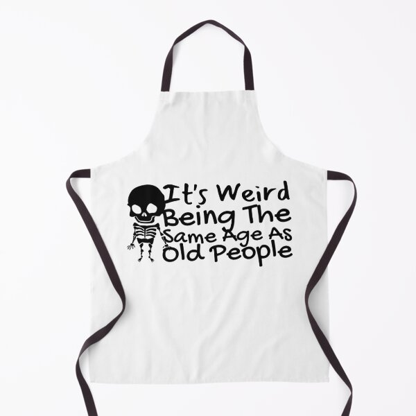 Item preview, It's Weird Being The Same Age As Old People designed and sold by SweetAndSpice.