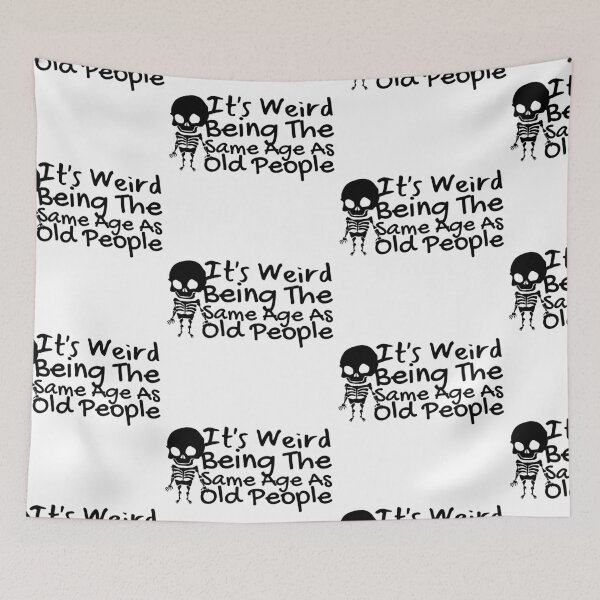 Item preview, It's Weird Being The Same Age As Old People designed and sold by SweetAndSpice.