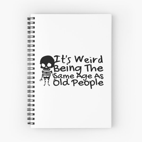 Item preview, It's Weird Being The Same Age As Old People designed and sold by SweetAndSpice.