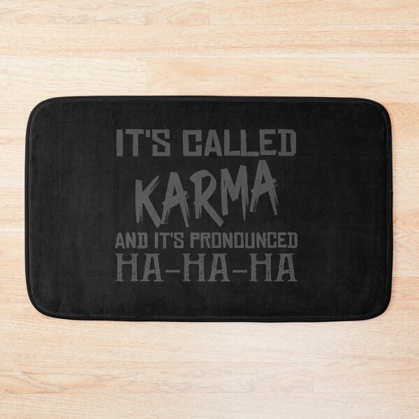 Item preview,  It's called Karma and it's pronounced HA-HA-HA, Karma Funny Quote Cool Sarcastic. designed and sold by Yassineenns.