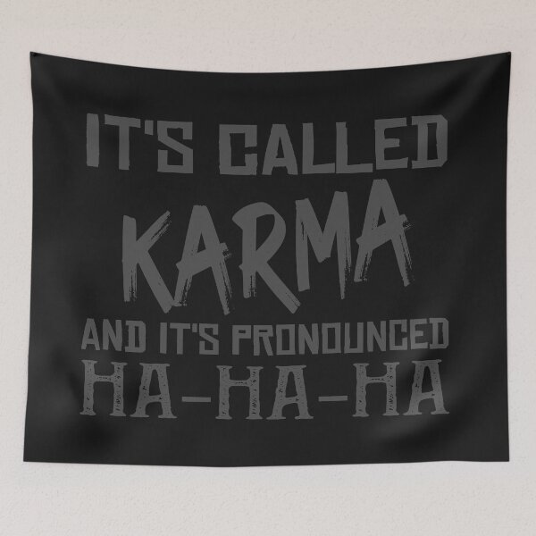 Item preview,  It's called Karma and it's pronounced HA-HA-HA, Karma Funny Quote Cool Sarcastic. designed and sold by Yassineenns.