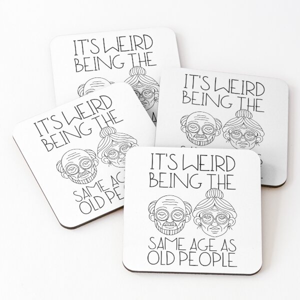 Item preview, It's Weird Being The Same Age As Old People designed and sold by SweetAndSpice.