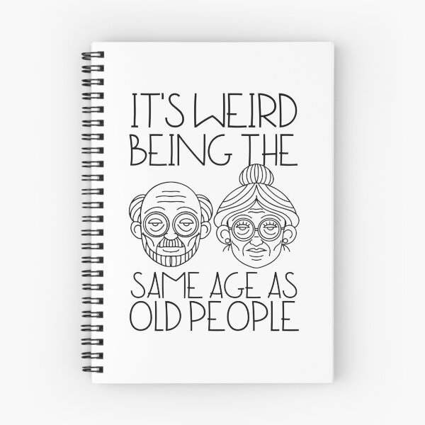 Item preview, It's Weird Being The Same Age As Old People designed and sold by SweetAndSpice.