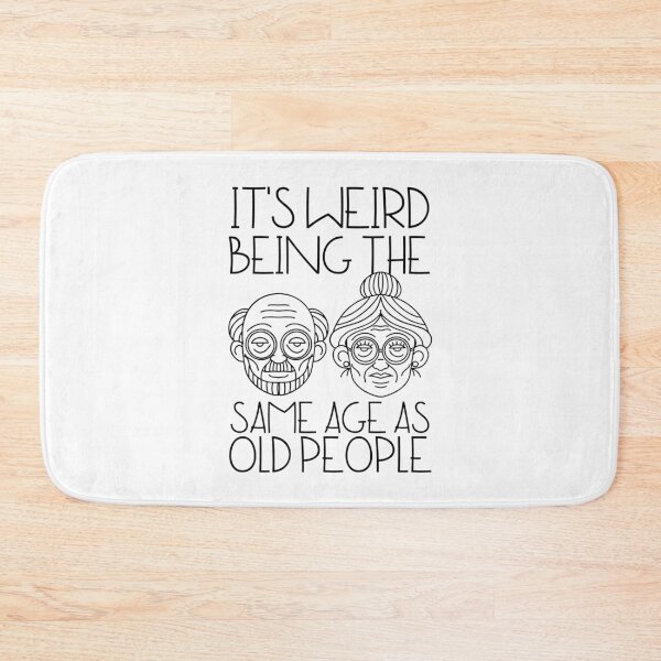 Item preview, It's Weird Being The Same Age As Old People designed and sold by SweetAndSpice.