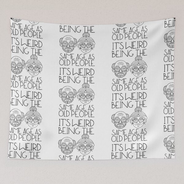 Item preview, It's Weird Being The Same Age As Old People designed and sold by SweetAndSpice.