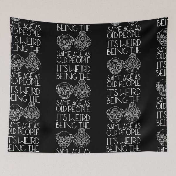 Item preview, It's Weird Being The Same Age As Old People designed and sold by SweetAndSpice.
