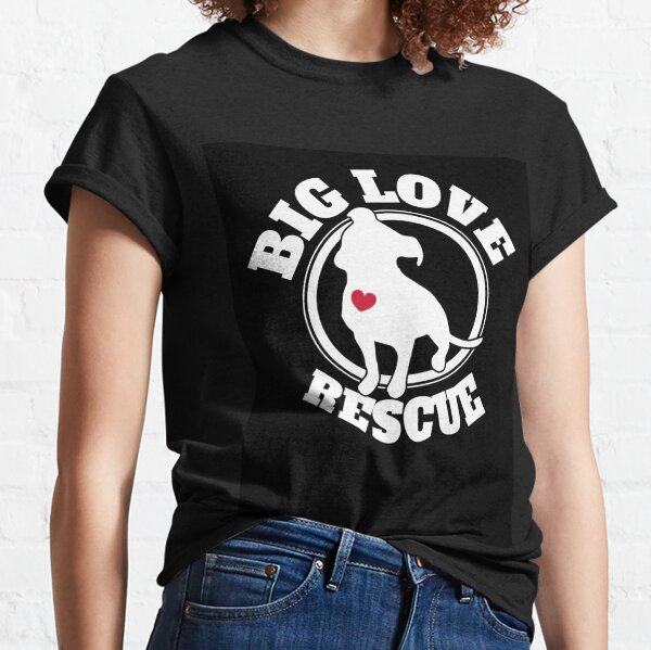 Big Love Rescue Classic T-Shirt