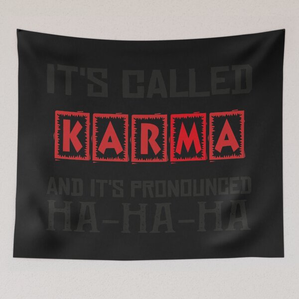 Item preview, It's called Karma and it's pronounced HA-HA-HA, Karma Funny Quote Cool Sarcastic. designed and sold by Yassineenns.