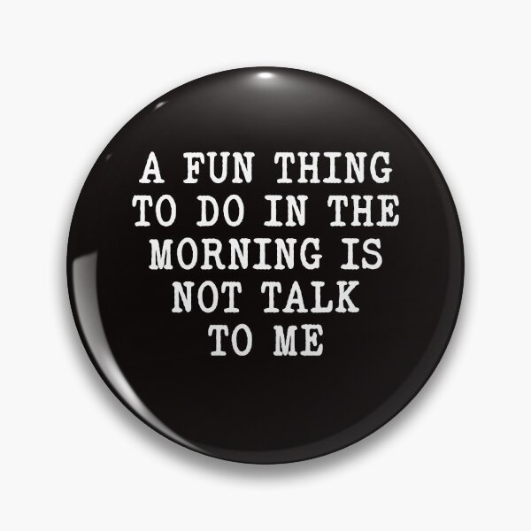 Item preview, A fun thing to do in the morning is not talk to me funny morning person coworker gift  designed and sold by Majesticoo.