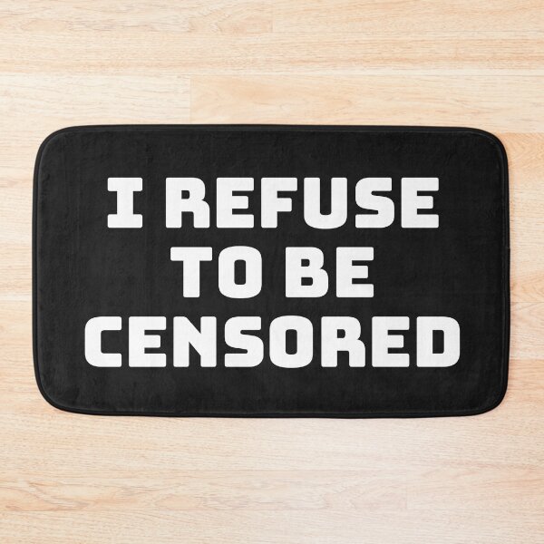 Item preview, I Refuse to be Censored! designed and sold by Twittlefish.