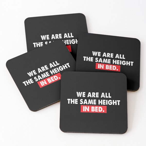 Item preview, We Are All The Same Height In Bed designed and sold by tyrfoguxcer13.