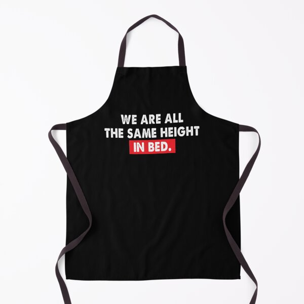 Item preview, We Are All The Same Height In Bed designed and sold by tyrfoguxcer13.