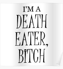 I'm a Death Eater Bitch Poster