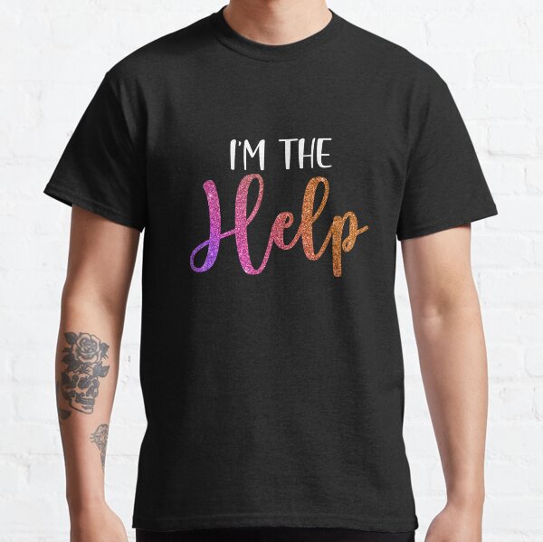 I'm The Help If Lost Or Drunk Please Return To Bestie Classic T-Shirt