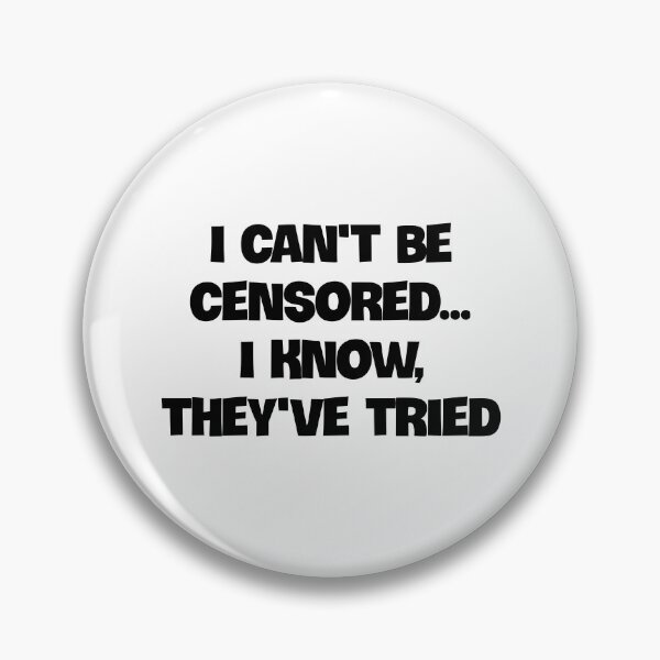 Item preview, I Cant Be Censored...I Know, They Tried designed and sold by Twittlefish.