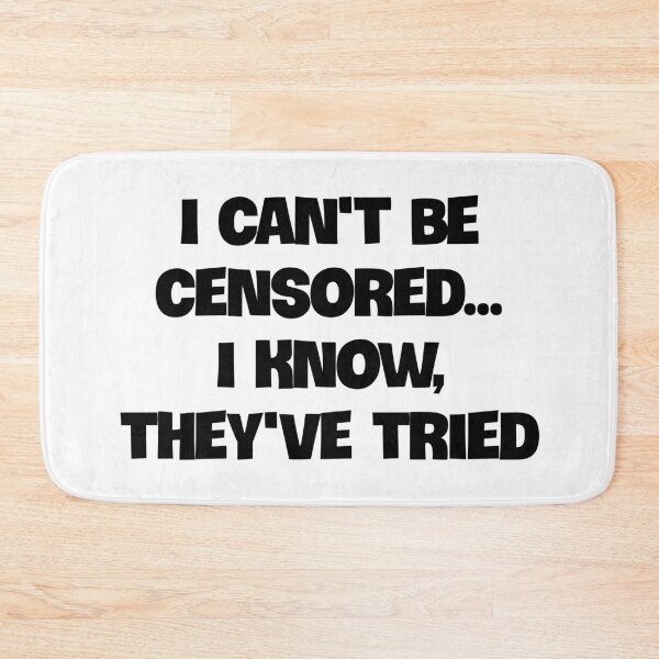 Item preview, I Cant Be Censored...I Know, They Tried designed and sold by Twittlefish.