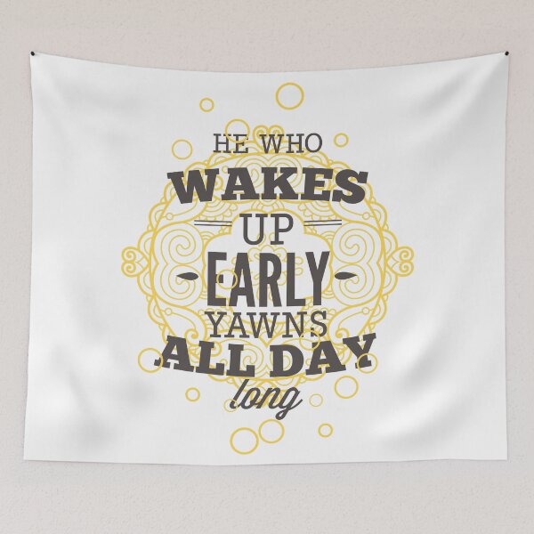Item preview, He Who Wakes Up Early Yawns All Day Long designed and sold by Studio  Six.