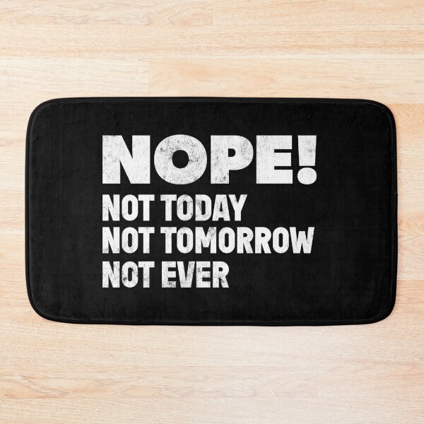 Item preview, Nope! Not Today Not Tomorrow Not Ever designed and sold by RoguePixel.