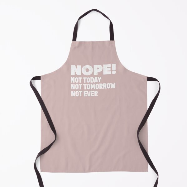 Item preview, Nope! Not Today Not Tomorrow Not Ever designed and sold by RoguePixel.
